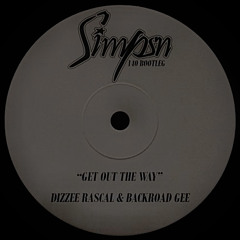 Get Out The Way - Dizzee Rascal & BackRoad Gee (Simpsn 140 Bootleg) FREE DOWNLOAD