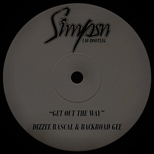 Get Out The Way - Dizzee Rascal & BackRoad Gee (Simpsn 140 Bootleg) FREE DOWNLOAD