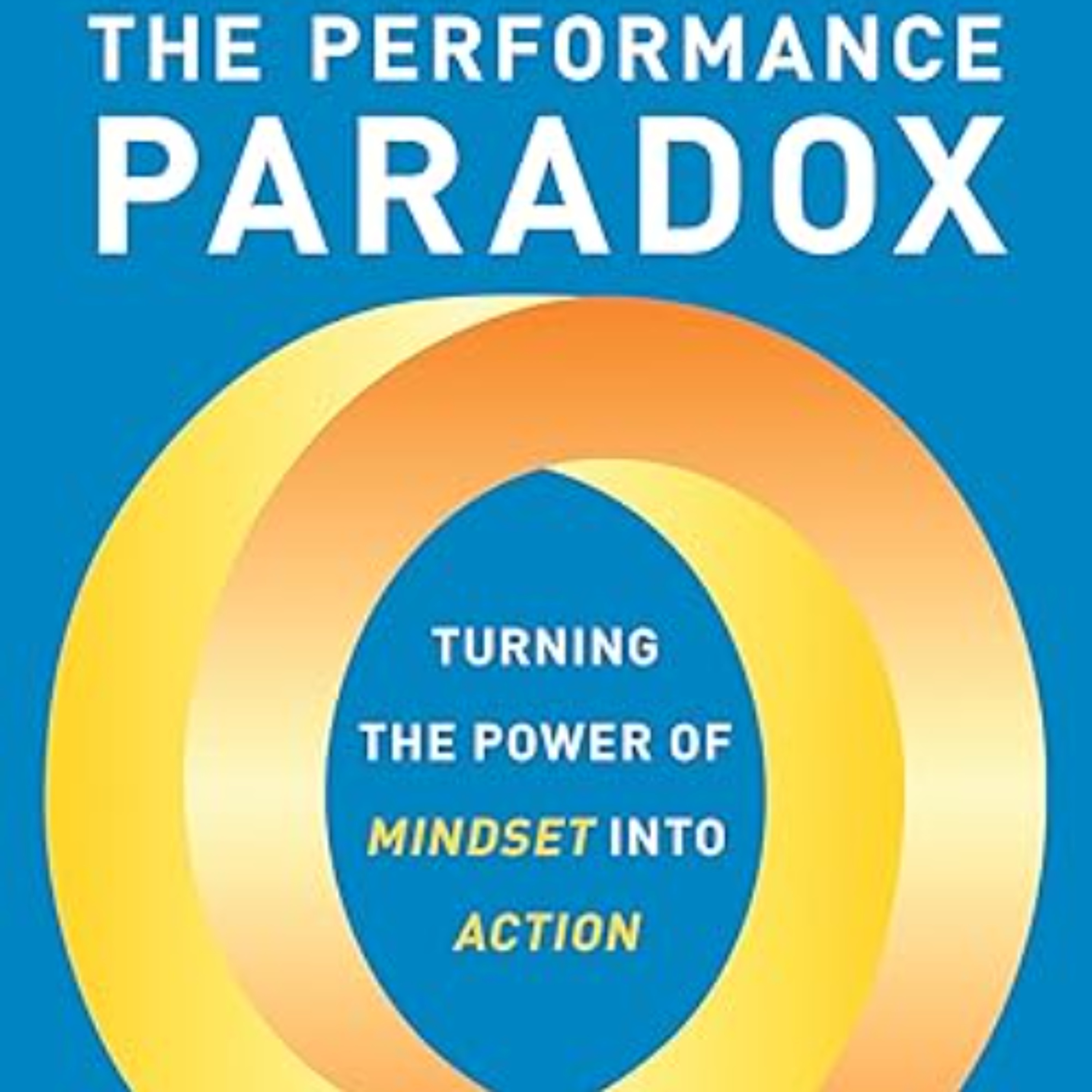 Eduardo Briceño author of "The Performance Paradox: Turning the Power of Mindset Into Action" episode artwork