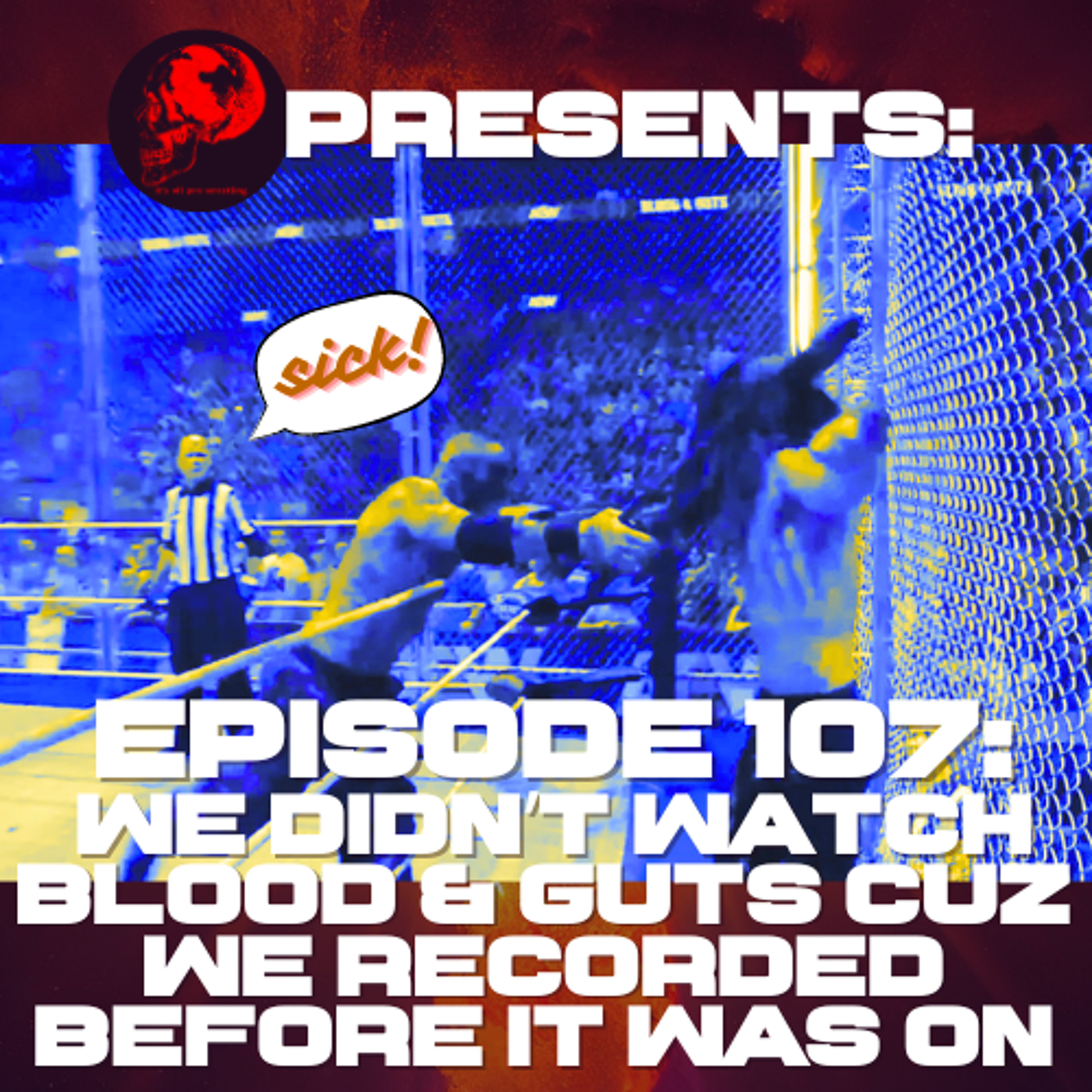Episode #107 We Didn’t Watch Blood & Guts Cuz We Recorded Before It Was On episode artwork