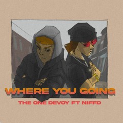 Where You Going (feat NIFFD)