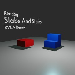 Rendog - Slabs And Stairs (KVBA Remix)