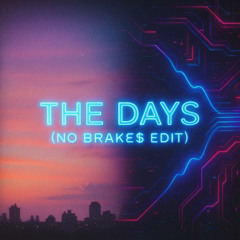 The Days (No Brake$ Edit)