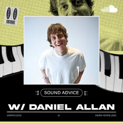 Sound Advice: Daniel Allan