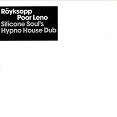 Röyksopp - Poor Leno (Silicone Soul’s Hypno House Dub)