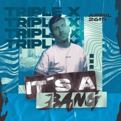 Triple X - Its A Bang (Original Mix)