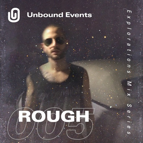 Explorations #005 - ROUGH