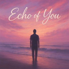 ECHO OF YOU