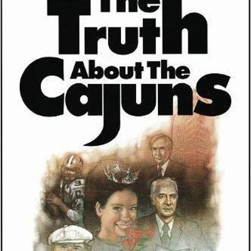 Kindle⚡online✔PDF The Truth About the Cajuns