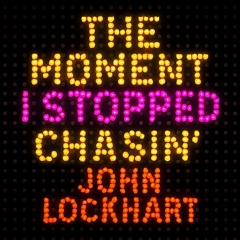 The Moment I Stopped Chasin'