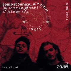 Sonipat Sonics [by Antariksh Records] 014 w/ Aflatoon Acid