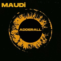 Adderall - MAUDi