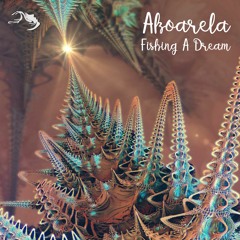 Akoarela - Fishing A Dream