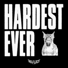 HARDEST EVER