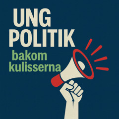 Gästavsnitt: Ung politik bakom kulisserna - Obligatoriska ungdomsråd?