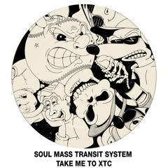 Soul Mass Transit System - Take Me To XTC