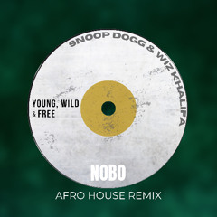 Young Wild & Free - Snoop Dogg Wiz Khalifa (NOBO Afro House Remix) *Pitched*[FREE EXTENDED DOWNLOAD]