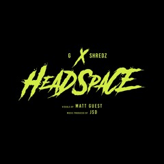 G x Shredz Headspace
