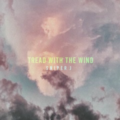 Tread With The Wind