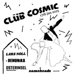 Osterinsel (Dj excerpt) - Club Cosmic @ Sameheads 17.01.25