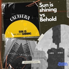 Sun Is Shining X Behold