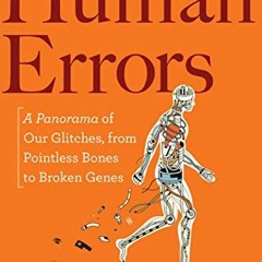 download EPUB 📂 Human Errors: A Panorama of Our Glitches, from Pointless Bones to Br