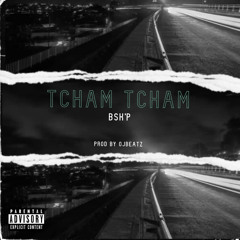 BSK’P  TCHAM TCHAM
