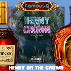 Henny Or The Crown By Famous Q (Prod. JayM)