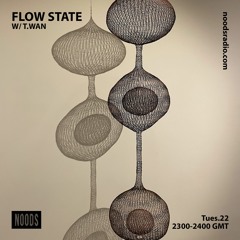 Flow State w/ T.Wan - Noods Radio (9.20.22)