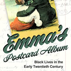 VIEW KINDLE 💓 Emma's Postcard Album: Black Lives in the Early Twentieth Century (Atl