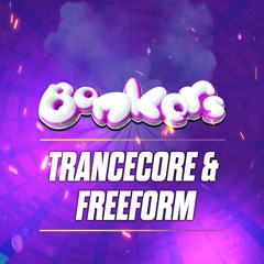 TRANCECORE & FREEFORM  by BONKERS