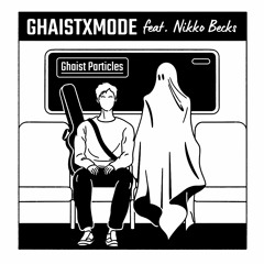 Ghaist Particles [feat. Nikko Becks]