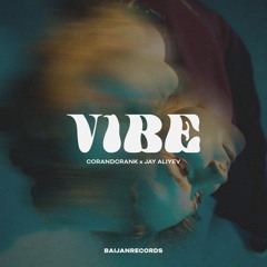 corandcrank, Jay Aliyev - Vibe