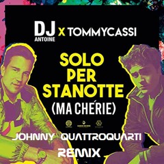 Dj Antoine X Tommycassi - Solo Per Stanotte (Johnny Quattroquarti Remix)