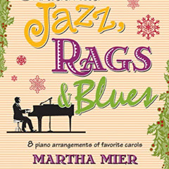 [Read] PDF 💓 Christmas Jazz, Rags & Blues, Bk 5: 8 arrangements of favorite carols f
