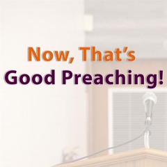Now That's Good Preaching