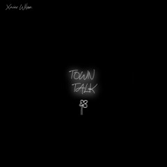 Town Talk (Prod. XVI!)