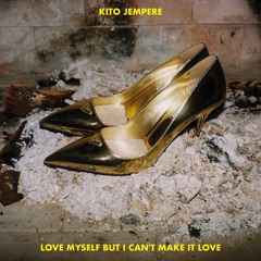 PREMIERE: Kito Jempere - Love Myself But I Can't Make It Love