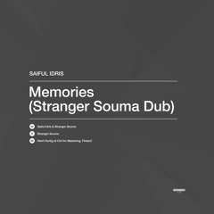 Saiful Idris - Memories (Stranger Souma Dub) [SRNDR20016LTD]