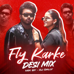 DJ Dally | Fly Karke Desi Mix | Saba | Jasmeen Akhtar.mp3
