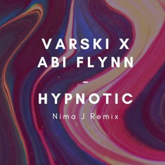 Varski x Abi Flynn - Hypnotic (NIMA J Remix)
