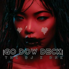Go Dow Deck (THK DJ X DNK) 2022