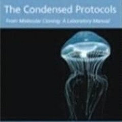 ✔PDF⚡️ The Condensed Protocols from Molecular Cloning: A Laboratory Manual
