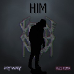 H.I.M. - My Way - (HVZE Remix)