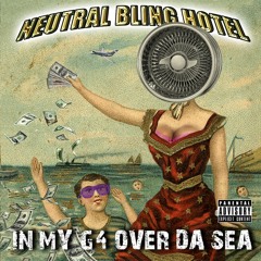 Neutral Bling Hotel - In My G4 Over Da Sea
