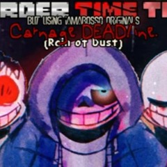 Murder Time Trio..  Carnage DEADline (Rain Of Dust But With Iamaboss0 Originals)