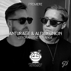 PREMIERE: Anturage & Alexey Union - Deborah Feat. Ira Ange (Original Mix) [JEAHMON!]