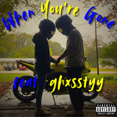 When You're Gone (feat. ghxsstyy) (prod. waytoolost)