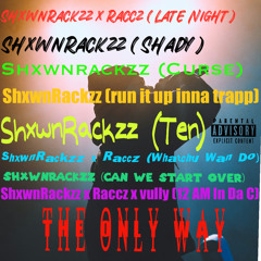 The Only Way (ShxwnRackzz)