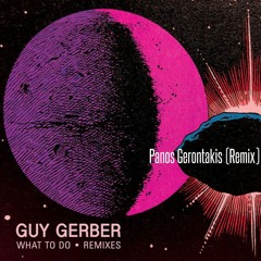 Guy Gerber - What To Do (Panos Gerontakis Remix)[Free Download]
